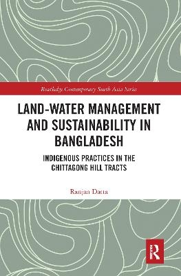 Land-Water Management and Sustainability in Bangladesh - Ranjan Datta