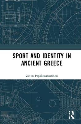 Sport and Identity in Ancient Greece - Zinon Papakonstantinou