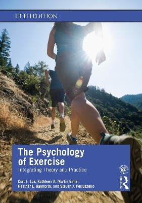 The Psychology of Exercise - Curt L. Lox, Kathleen A. Martin Ginis, Heather L. Gainforth, Steven J. Petruzzello