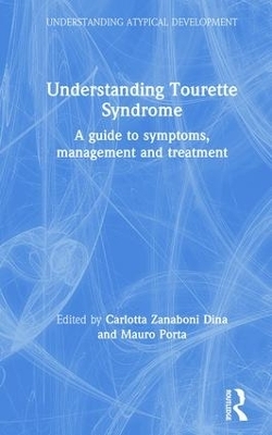 Understanding Tourette Syndrome - Carlotta Zanaboni Dina, Mauro Porta