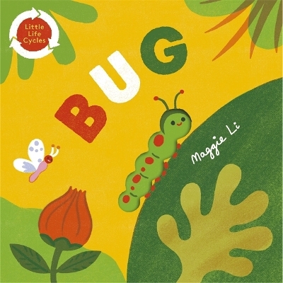 Little Life Cycles: Bug - Maggie Li