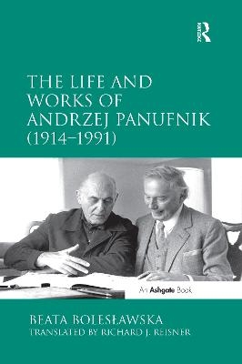 The Life and Works of Andrzej Panufnik (1914–1991) - Beata Boles?awska, translated by Richard J. Reisner