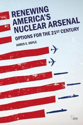 Renewing America’s Nuclear Arsenal - James E. Doyle