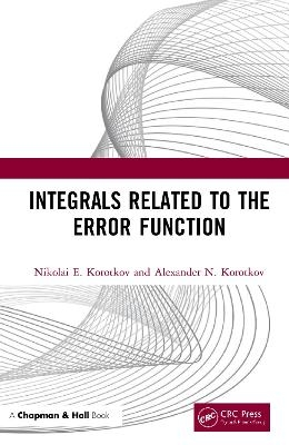Integrals Related to the Error Function - Nikolai E. Korotkov, Alexander N. Korotkov