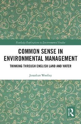 Common Sense in Environmental Management - Jonathan Woolley