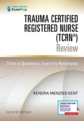 Trauma Certified Registered Nurse (TCRN®) Review - Kendra Menzies Kent