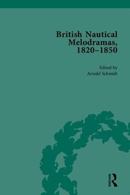 British Nautical Melodramas, 1820–1850 - Arnold Schmidt