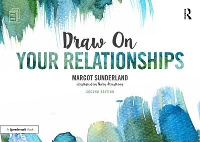 Draw on Your Relationships - Margot Sunderland, Nicky Armstrong