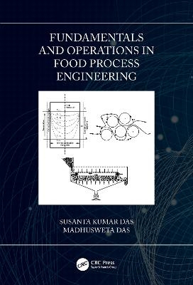 Fundamentals and Operations in Food Process Engineering - Madhusweta Das, Susanta Kumar Das