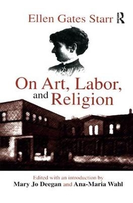 On Art, Labor, and Religion - Ellen Starr