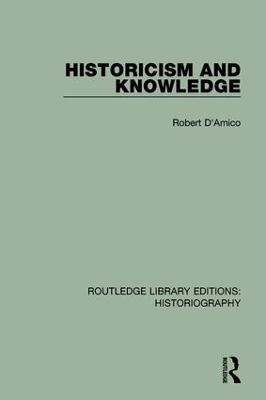 Historicism and Knowledge - Robert D'Amico