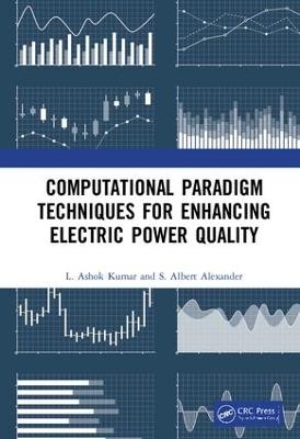 Computational Paradigm Techniques for Enhancing Electric Power Quality - L. Ashok Kumar, S Albert Alexander