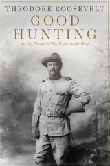 Good Hunting -  Theodore Roosevelt