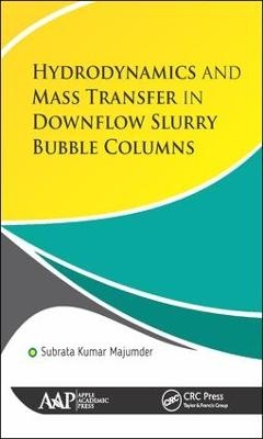 Hydrodynamics and Mass Transfer in Downflow Slurry Bubble Columns - Subrata Kumar Majumder