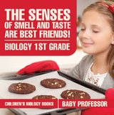 Senses of Smell and Taste Are Best Friends! - Biology 1st Grade | Children's Biology Books -  Baby Professor