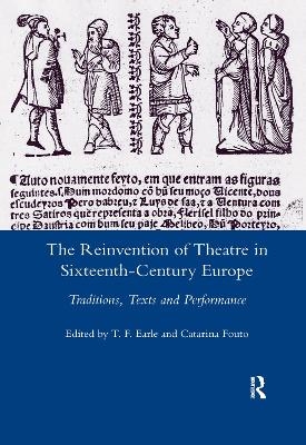 The Reinvention of Theatre in Sixteenth-century Europe - T. F. Earle