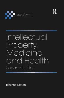 Intellectual Property, Medicine and Health - Johanna Gibson