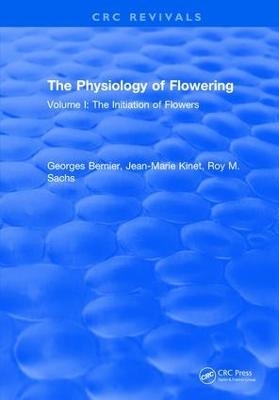The Physiology of Flowering - Georges Bernier, Jean-Marie Kinet, Roy M. Sachs