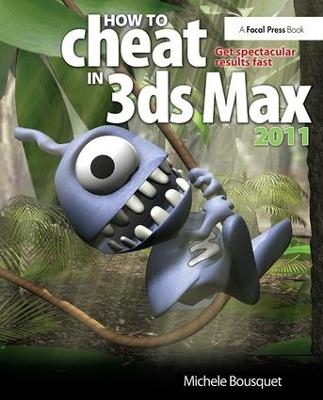 How to Cheat in 3ds Max 2011 - Michele Bousquet
