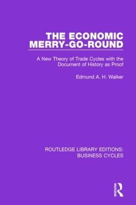 The Economic Merry-Go-Round (RLE: Business Cycles) - Edmund Walker