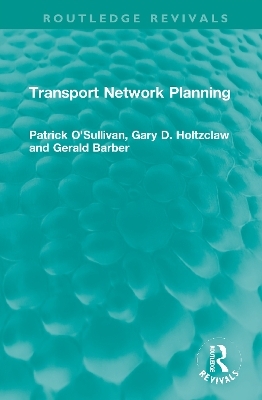 Transport Network Planning - Patrick O'Sullivan, Gary D. Holtzclaw, Gerald Barber