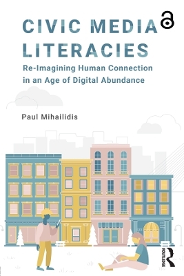 Civic Media Literacies - Paul Mihailidis