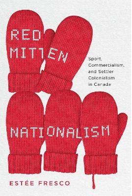 Red Mitten Nationalism - Estée Fresco