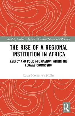 The Rise of a Regional Institution in Africa - Lukas Maximilian Müller