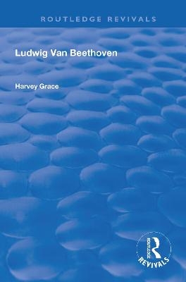 Ludwig van Beethoven (1927) - Harvey Grace