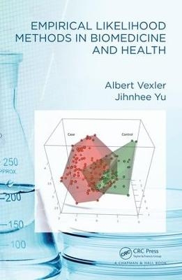 Empirical Likelihood Methods in Biomedicine and Health - Albert Vexler, Jihnhee Yu