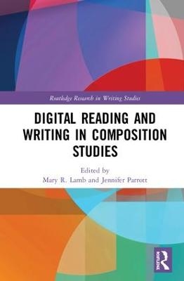 Digital Reading and Writing in Composition Studies - 