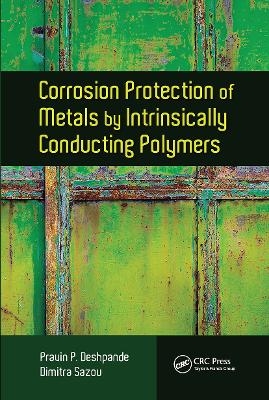 Corrosion Protection of Metals by Intrinsically Conducting Polymers - Pravin P. Deshpande, Dimitra Sazou