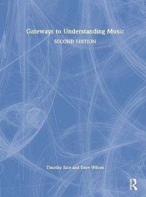 Gateways to Understanding Music - Timothy Rice, Dave Wilson