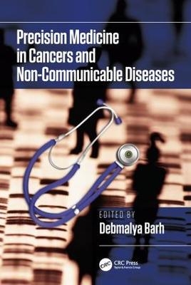 Precision Medicine in Cancers and Non-Communicable Diseases - Debmalya Barh