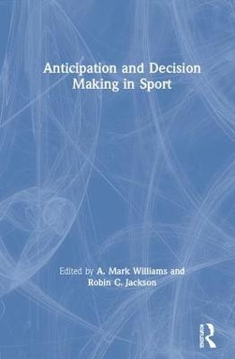 Anticipation and Decision Making in Sport - 