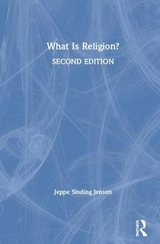What Is Religion? - Jensen, Jeppe Sinding