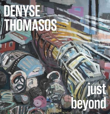 Denyse Thomasos: just beyond - 