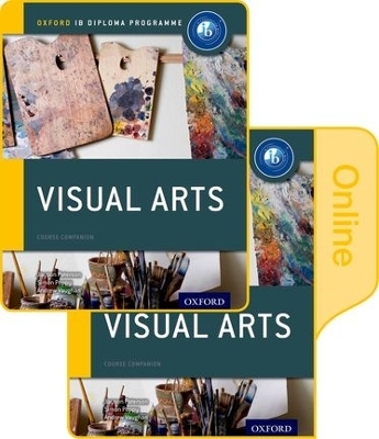 IB Visual Arts Print and Online Course Book Pack: Oxford IB Diploma Programme - Jayson Paterson, Simon Poppy, Andrew Vaughan