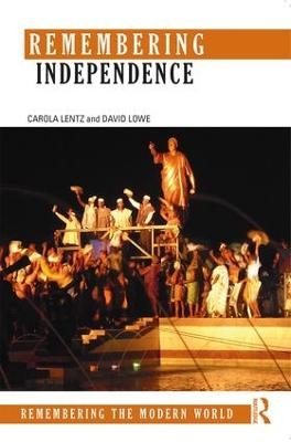 Remembering Independence - Carola Lentz, David Lowe