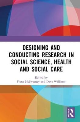 Designing and Conducting Research in Social Science, Health and Social Care - 