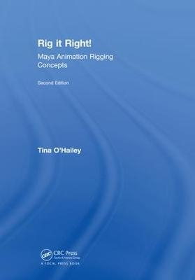 Rig it Right! Maya Animation Rigging Concepts, 2nd edition - Tina O'Hailey