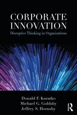 Corporate Innovation - Donald Kuratko, Michael Goldsby, Jeffrey Hornsby