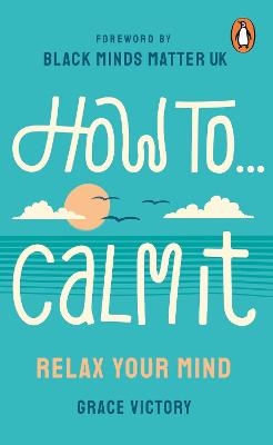 How To Calm It - Grace Victory