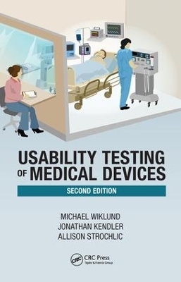 Usability Testing of Medical Devices - P.E. Wiklund  Michael E., Jonathan Kendler, Allison Y. Strochlic