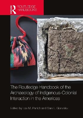 Routledge Handbook of the Archaeology of Indigenous-Colonial Interaction in the Americas - 