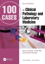 100 Cases in Clinical Pathology and Laboratory Medicine - Shamil, Eamon; Ravi, Praful; Chandra, Ashish
