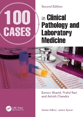 100 Cases in Clinical Pathology and Laboratory Medicine - 