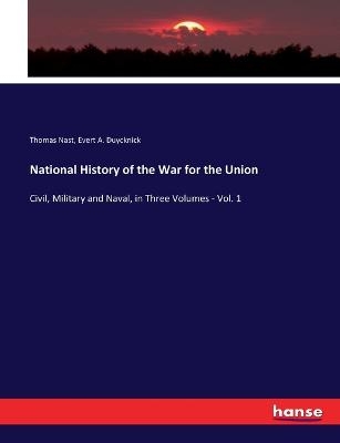 National History of the War for the Union - Thomas Nast, Evert A. Duycknick