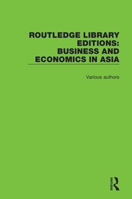 Routledge Library Editions: Business and Economics in Asia -  Various