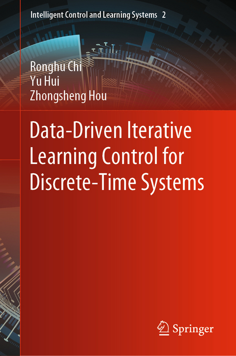 Data-Driven Iterative Learning Control for Discrete-Time Systems - Ronghu Chi, Yu Hui, Zhongsheng Hou